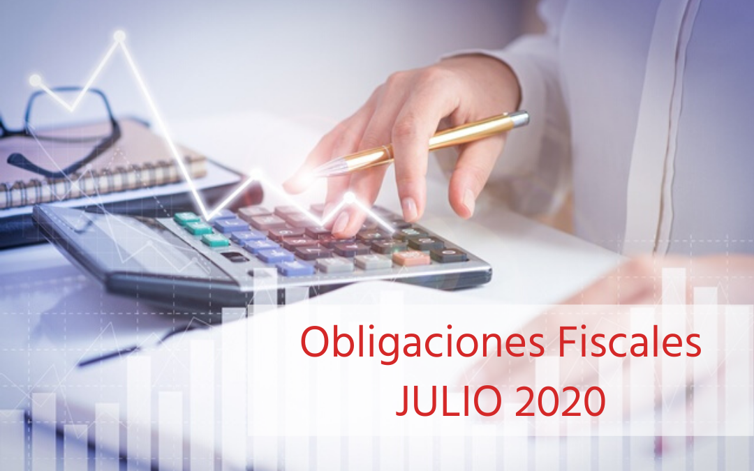 Obligaciones Fiscales – Julio 2020